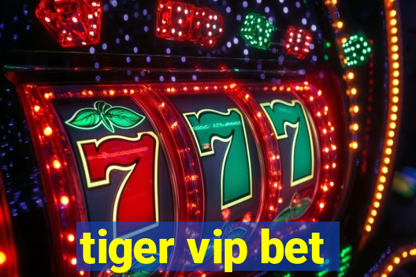 tiger vip bet